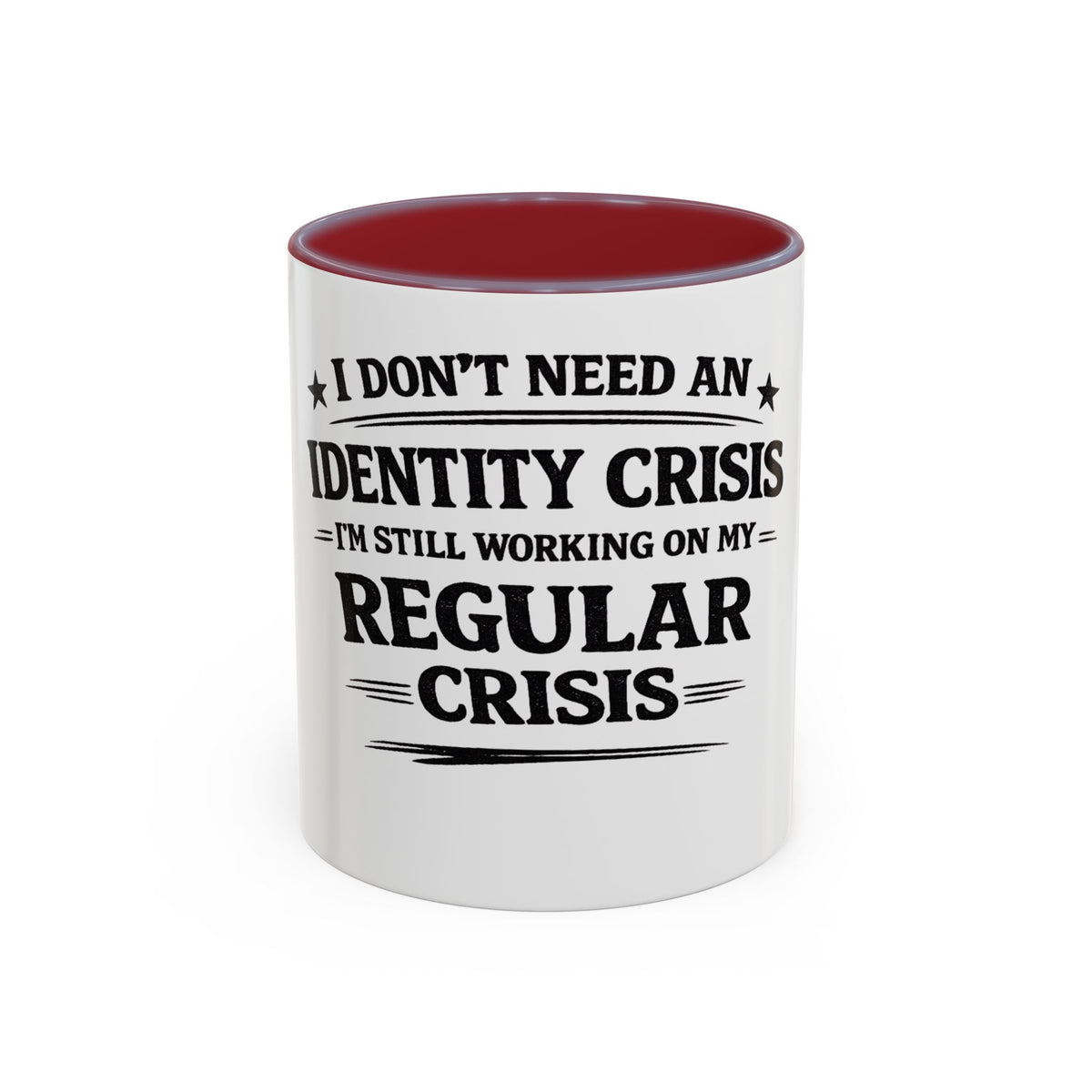 "I Don't Need an Identity Crisis, I'm Still Working on My Regular Crisis" Coffee Mug