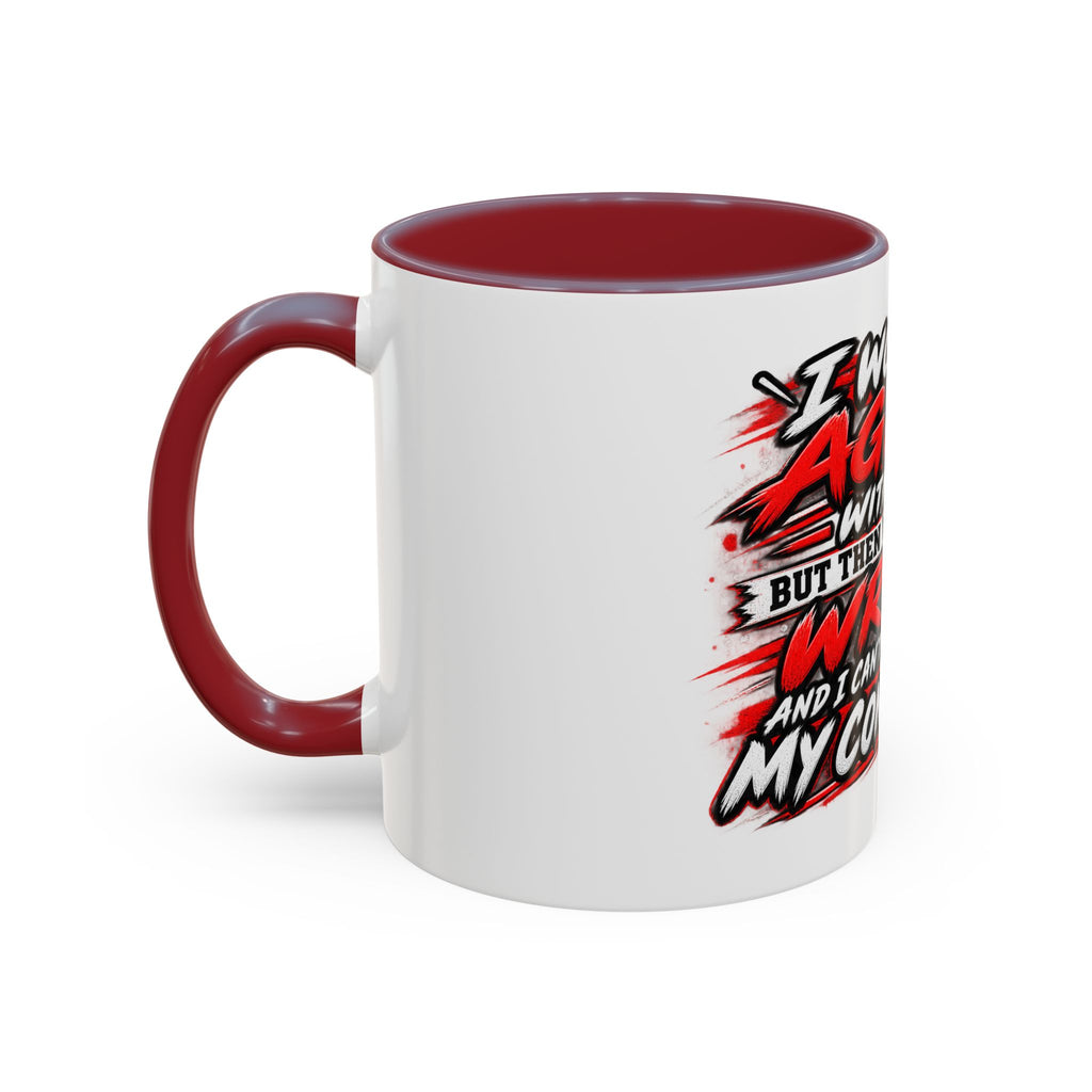 "I Would Agree With You But Then We'd Both Be Wrong" Coffee Mug