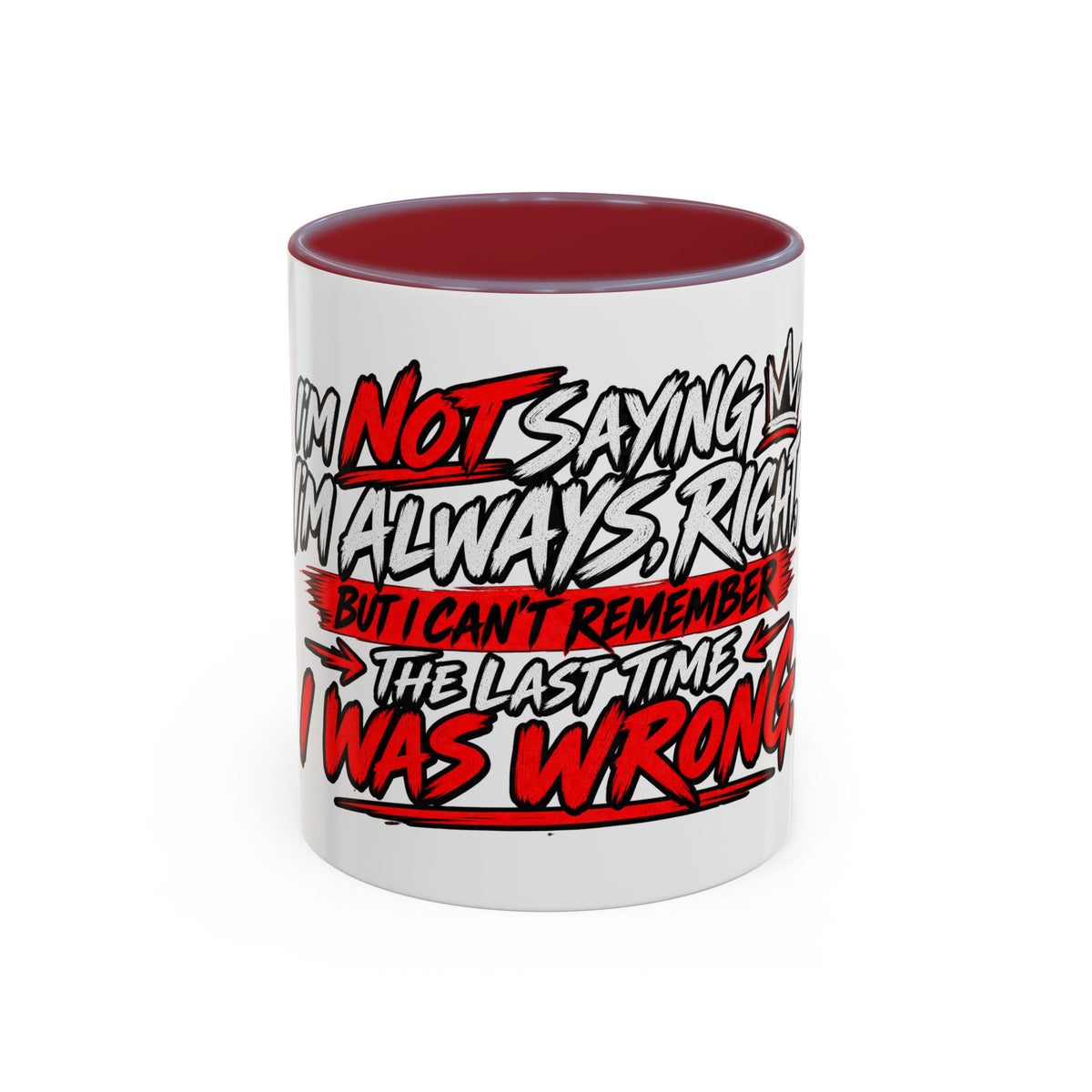"Not Saying I’m Always Right... Coffee Mug