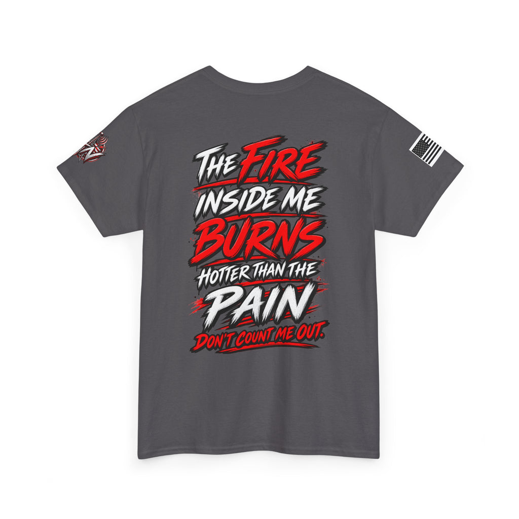 "The Fire Inside Me Burns" T‑Shirt