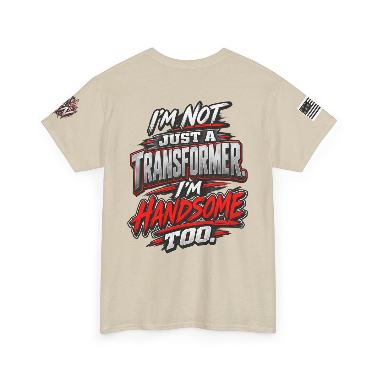 "I'm Not Just a Transformer, I'm Handsome Too" T-Shirt