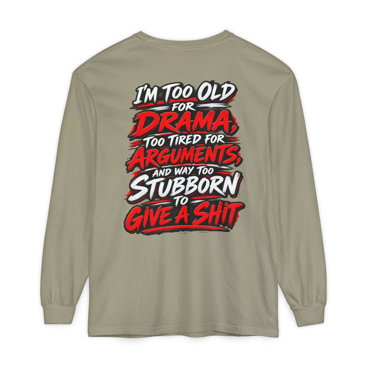 Too Old for Drama Long Sleeve Shirt