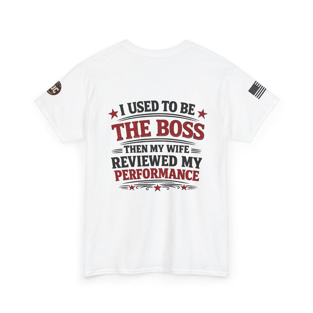 “I Used To Be The Boss Then My Wife Reviewed My Performance” T-Shirt