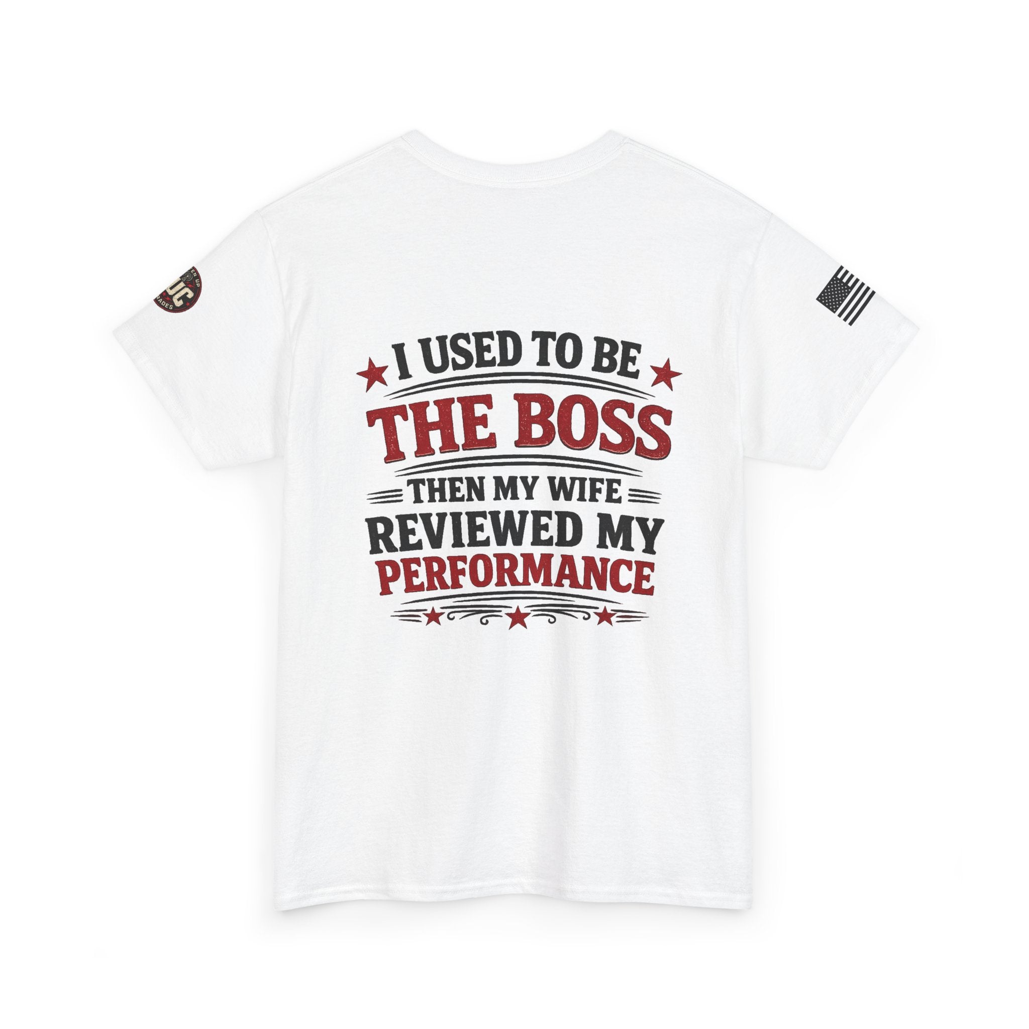 “I Used To Be The Boss Then My Wife Reviewed My Performance” T-Shirt