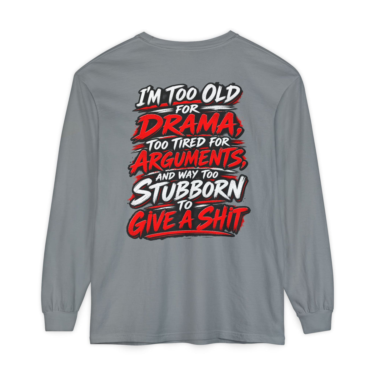 Too Old for Drama Long Sleeve Shirt