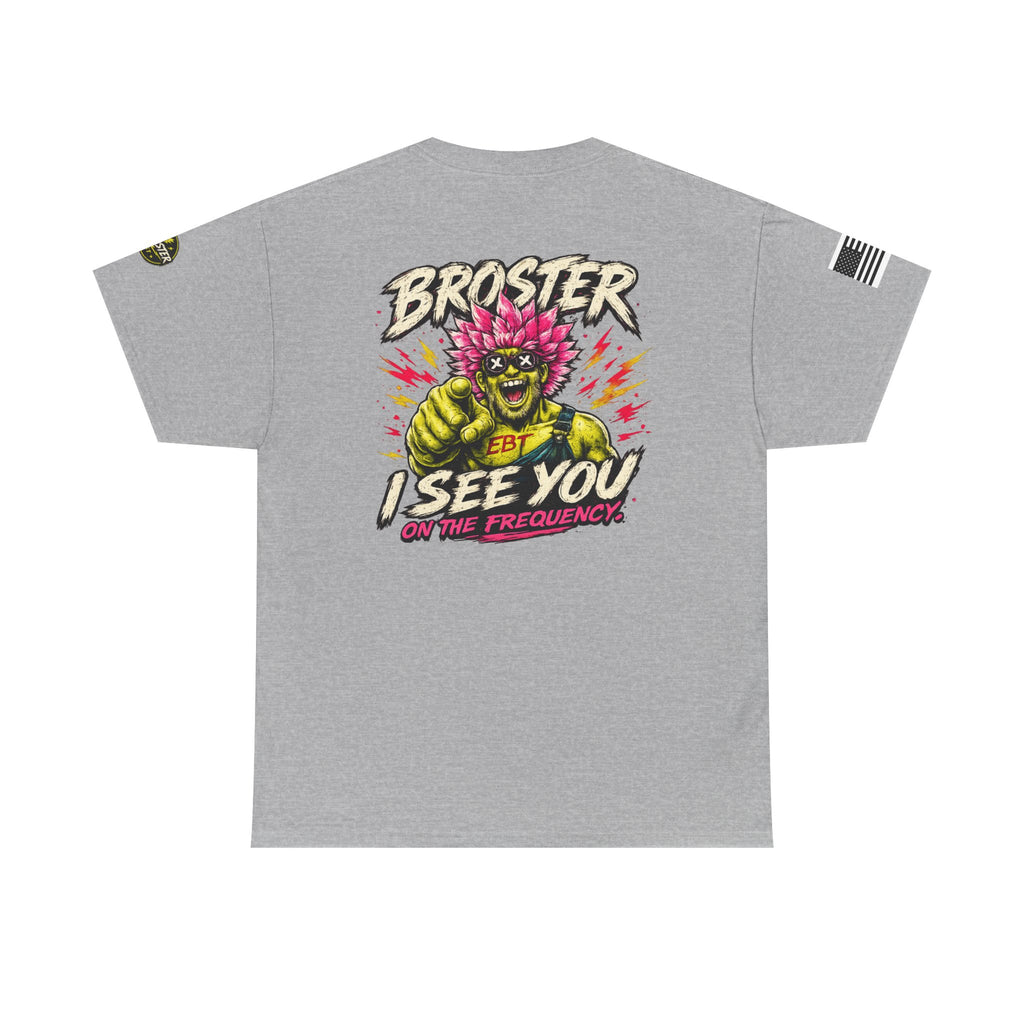 "Broster I See You on the Frequency" Graphic Tshirt
