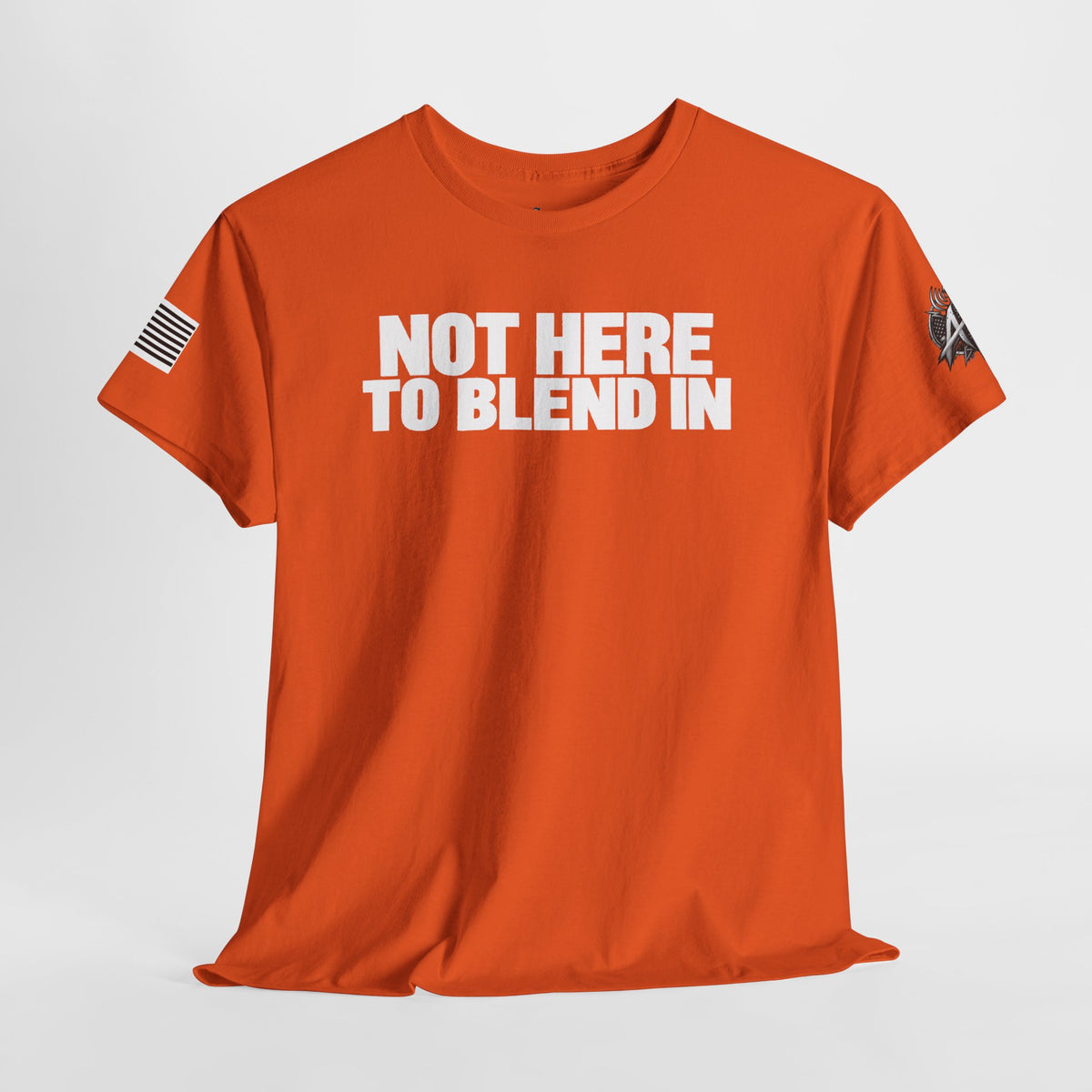 Not Here to Blend In T-Shirt