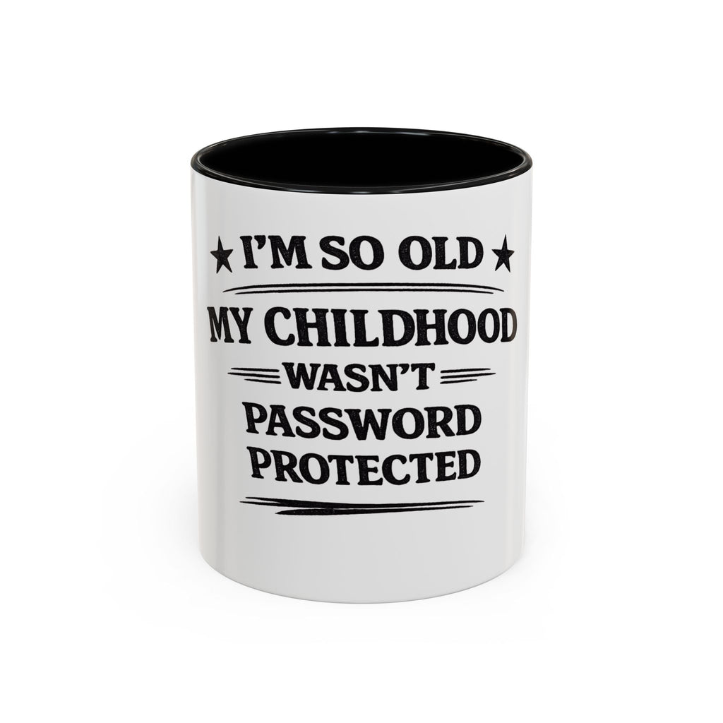 "I'm So Old My Childhood Wasn't Password Protected" Coffee Mug