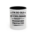 "I'm So Old My Childhood Wasn't Password Protected" Coffee Mug