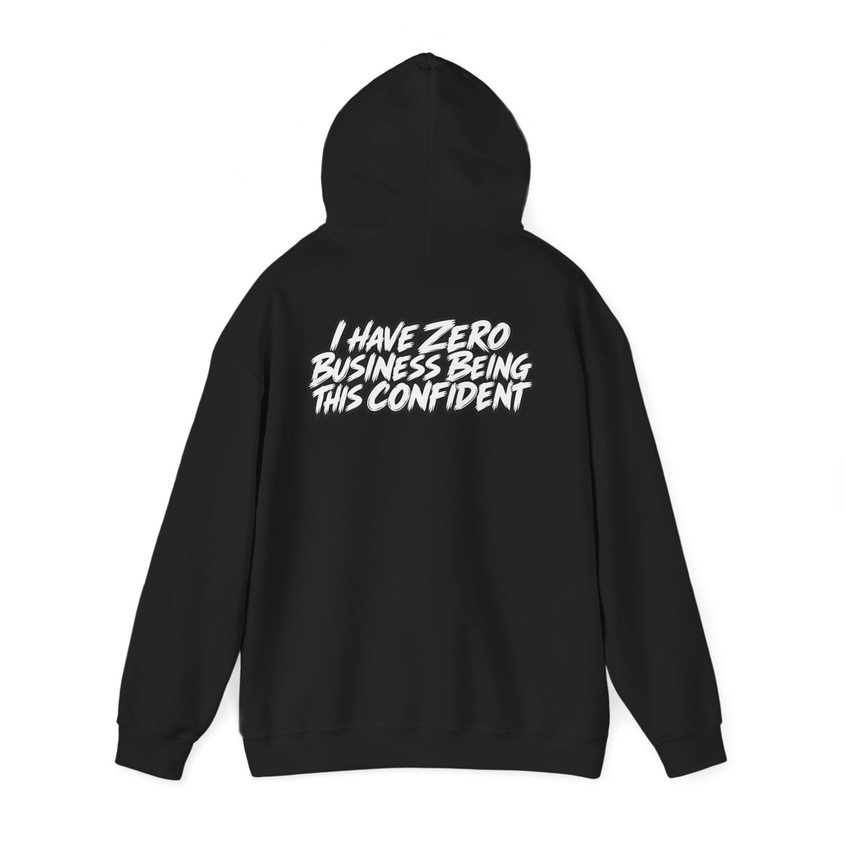 "I Have Zero Business Being This Confident" Hoodie
