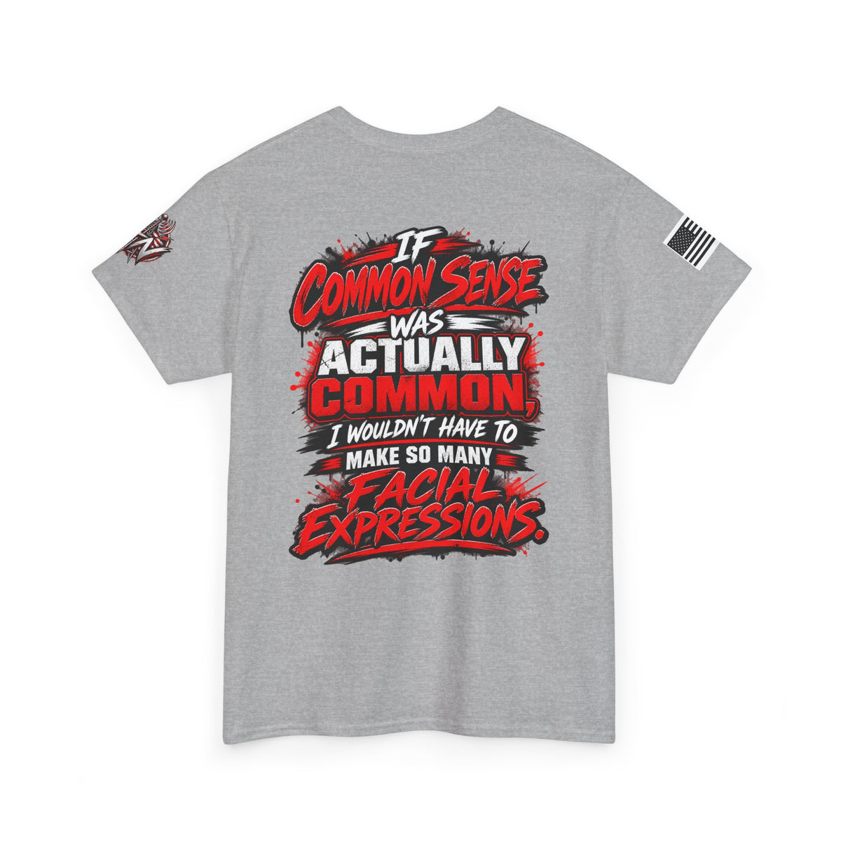 "If Common Sense Was Actually Common I Wouldn't Have to Make So Many Facial Expressions" T-Shirt