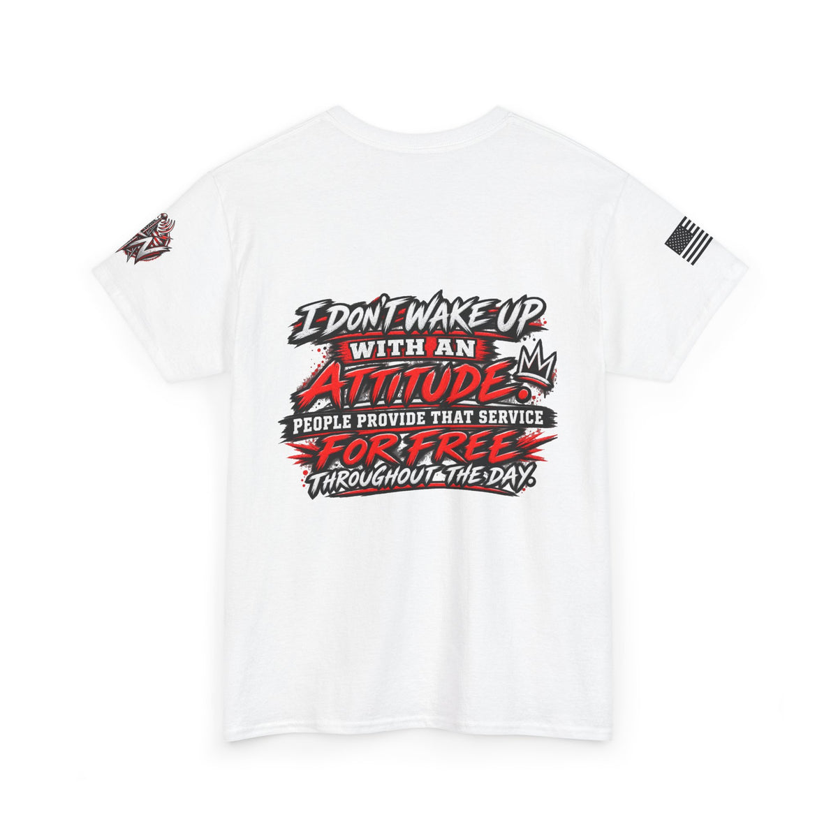 “I Don’t Wake Up With An Attitude” T-Shirt