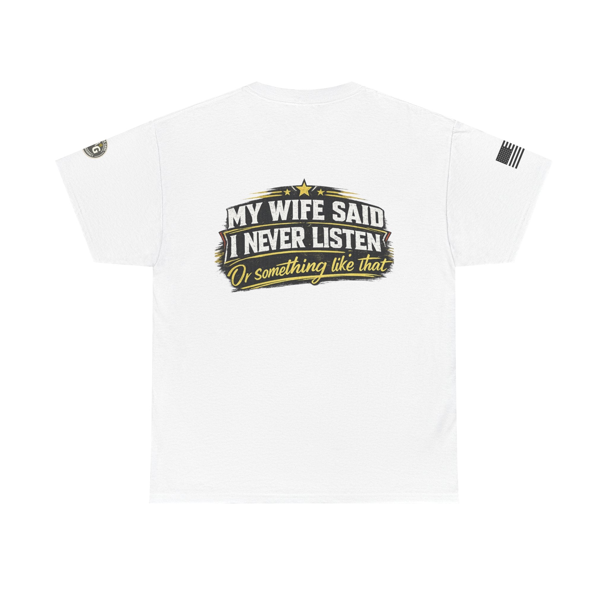 "My Wife Said I Never Listen" Graphic T-Shirt