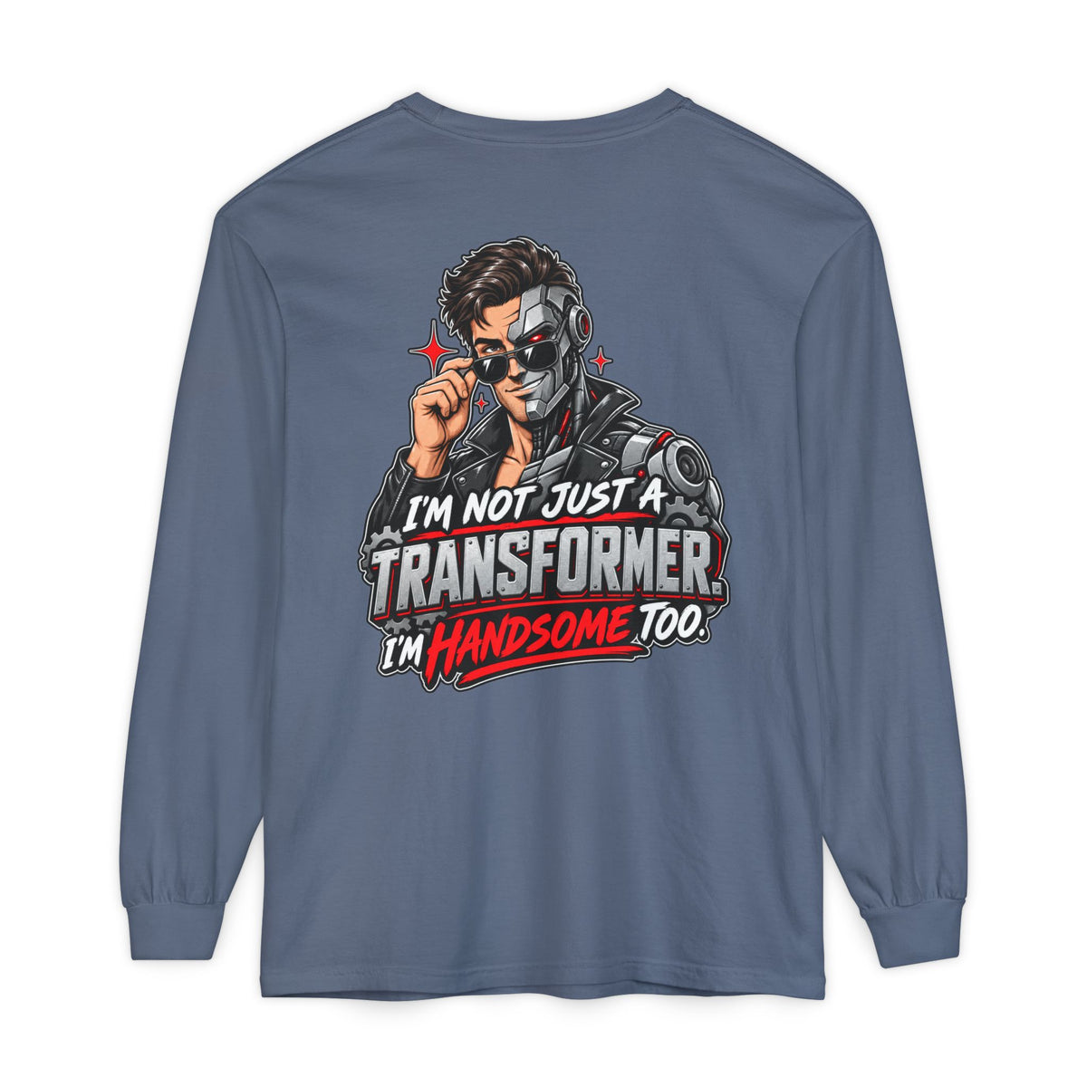 "I’m Not Just a Transformer, I’m Handsome Too" Long Sleeve Shirt