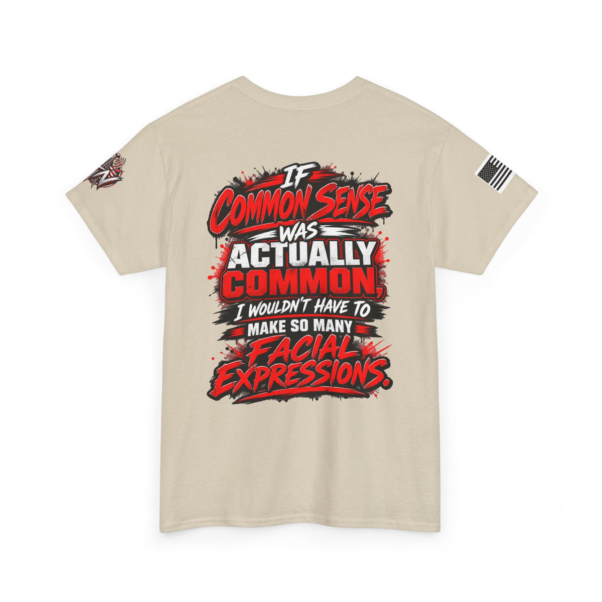 "If Common Sense Was Actually Common I Wouldn't Have to Make So Many Facial Expressions" T-Shirt