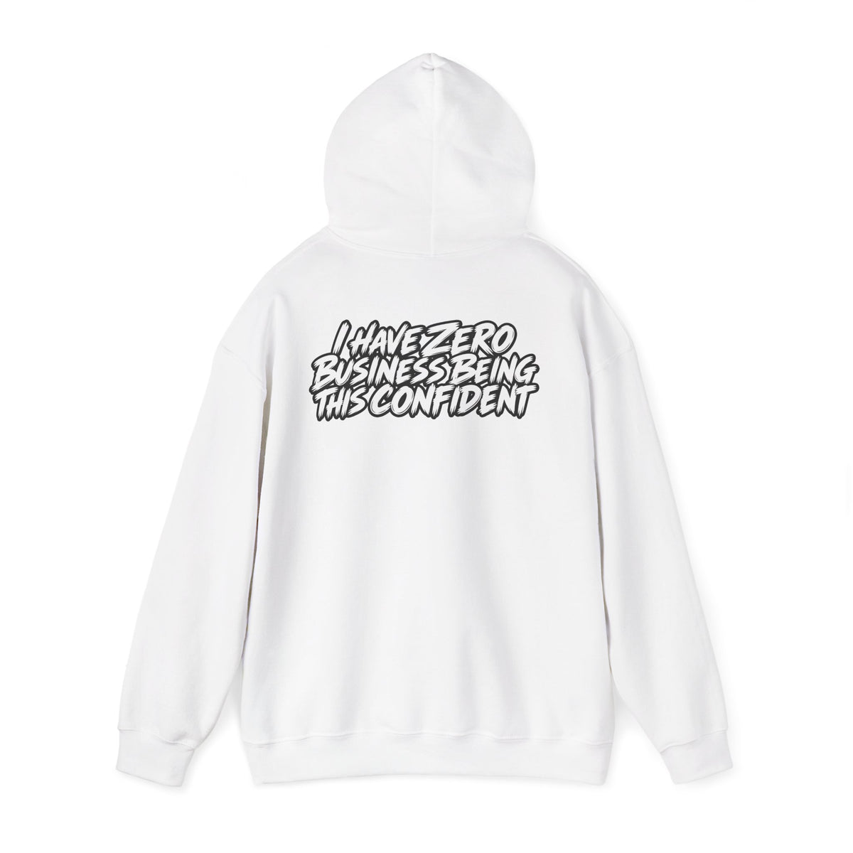 "I Have Zero Business Being This Confident" Hoodie