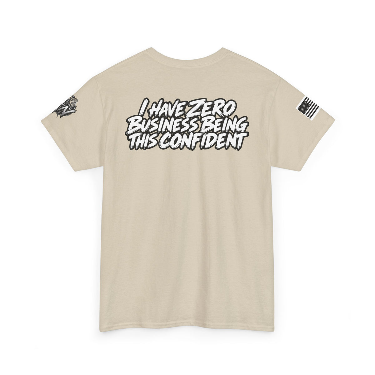 I Have Zero Business Being This Confident T-Shirt
