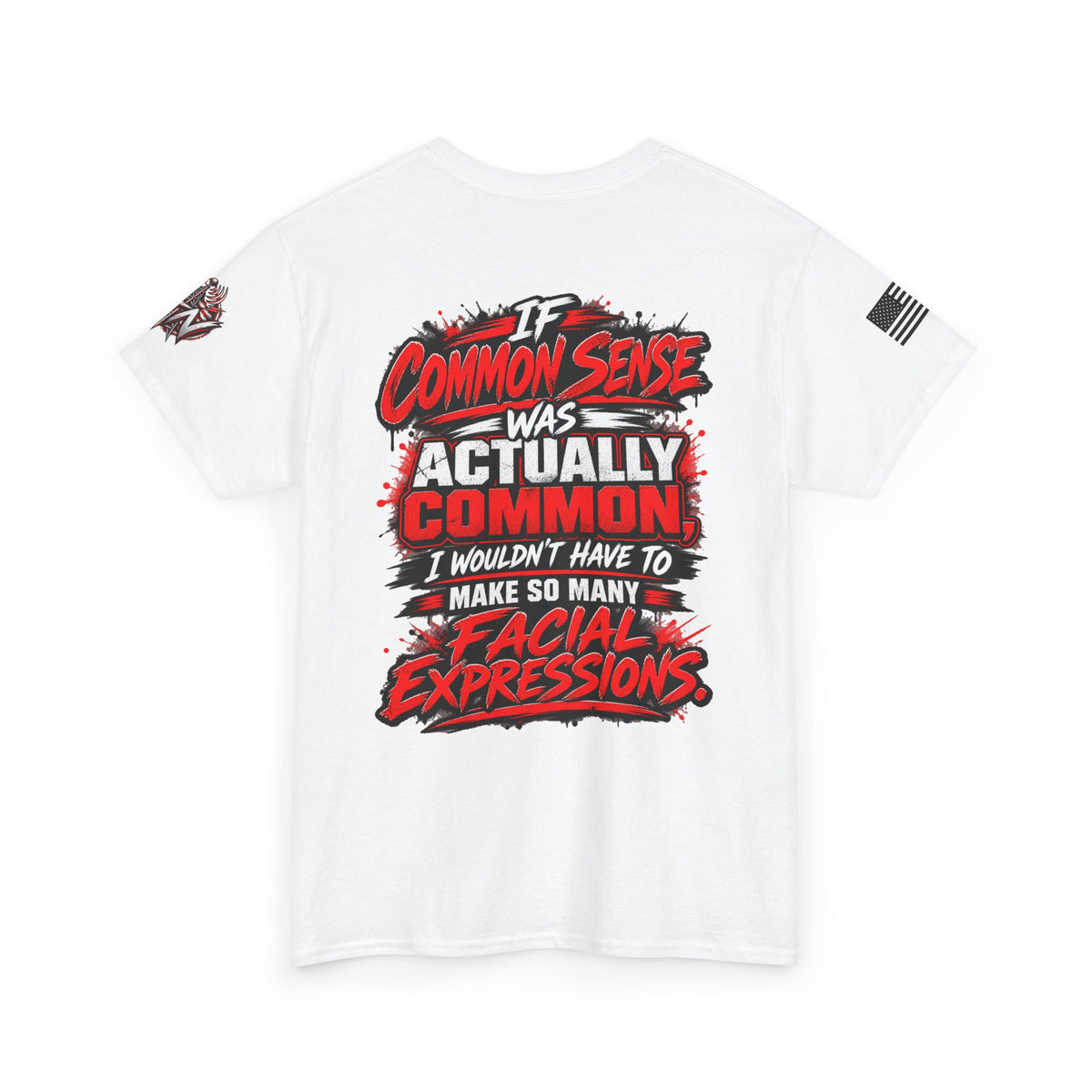 "If Common Sense Was Actually Common I Wouldn't Have to Make So Many Facial Expressions" T-Shirt