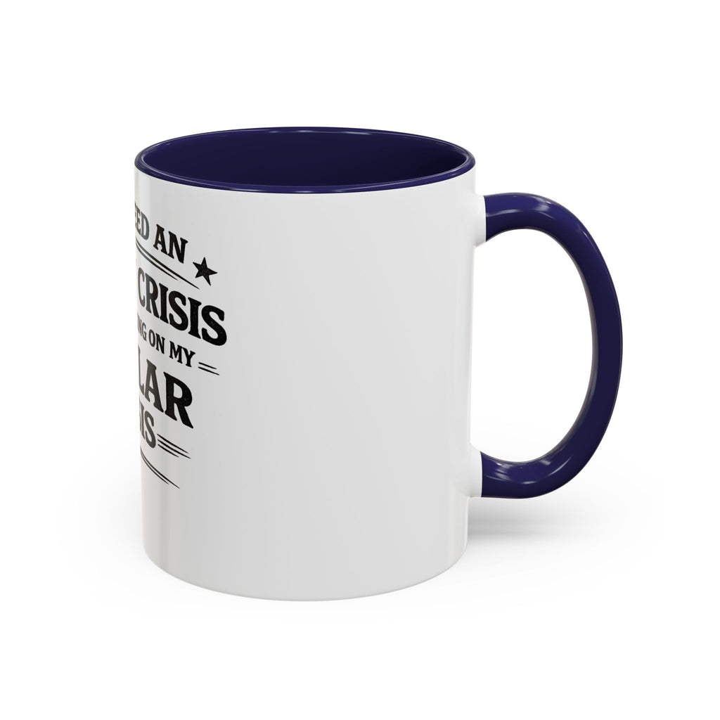 "I Don't Need an Identity Crisis, I'm Still Working on My Regular Crisis" Coffee Mug