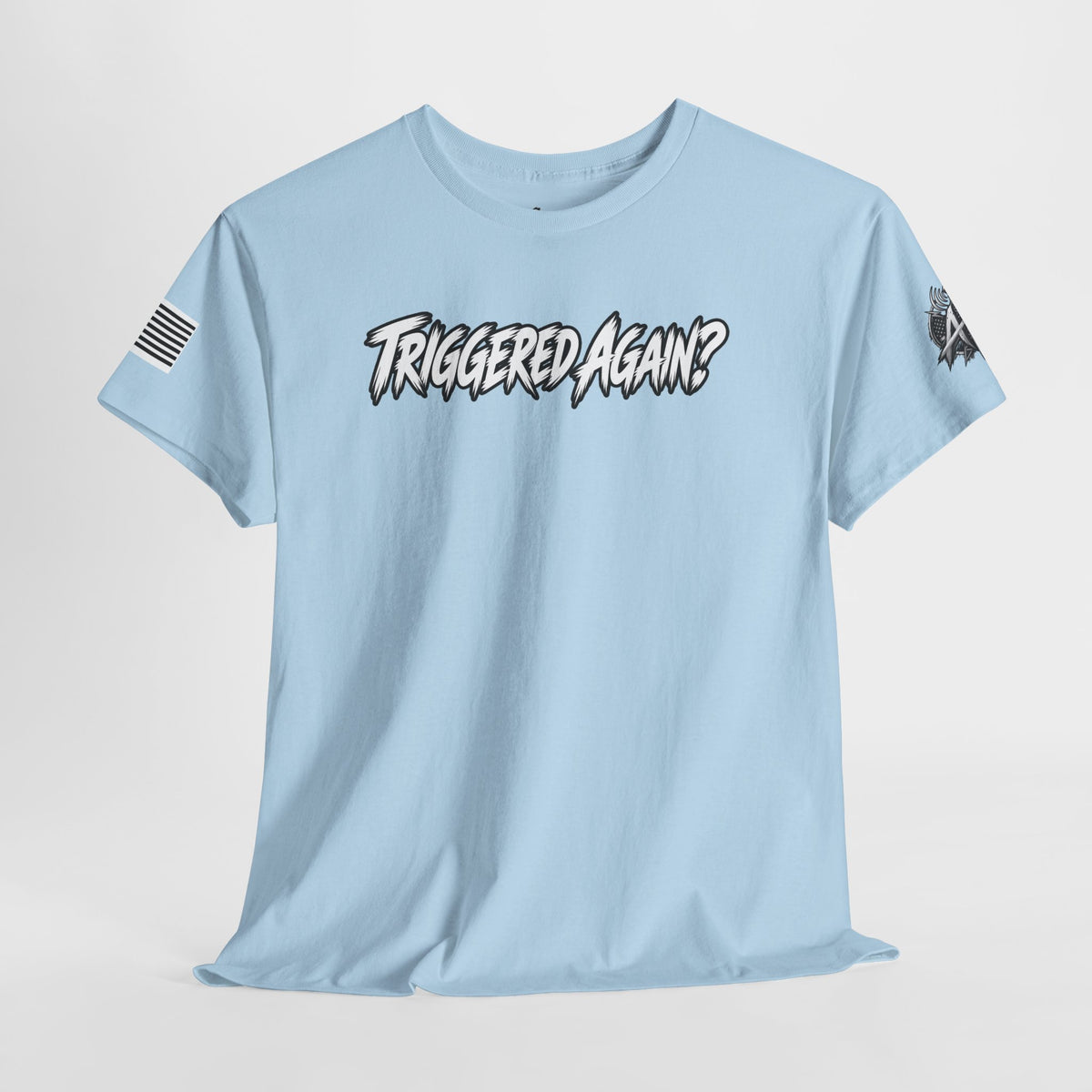 "Triggered Again?" T-Shirt