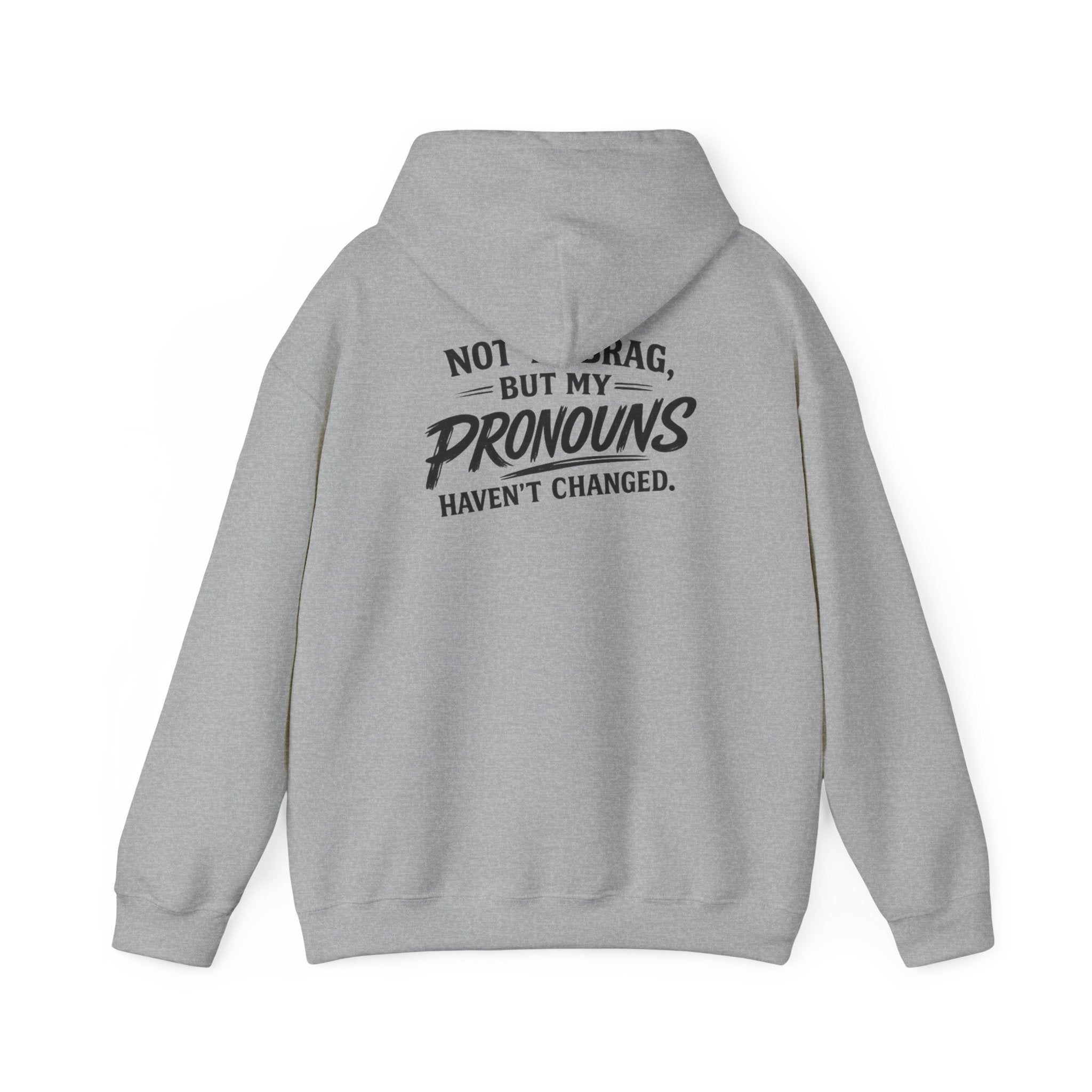 "Not to Brag, But My Pronouns Haven’t Changed" Hoodie