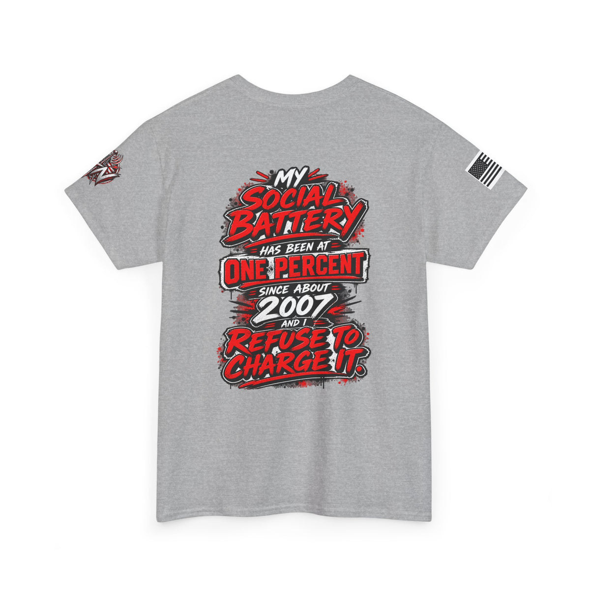 "My Social Battery Has Been at One Percent Since About 2007 and I Refuse to Charge It" T-Shirt