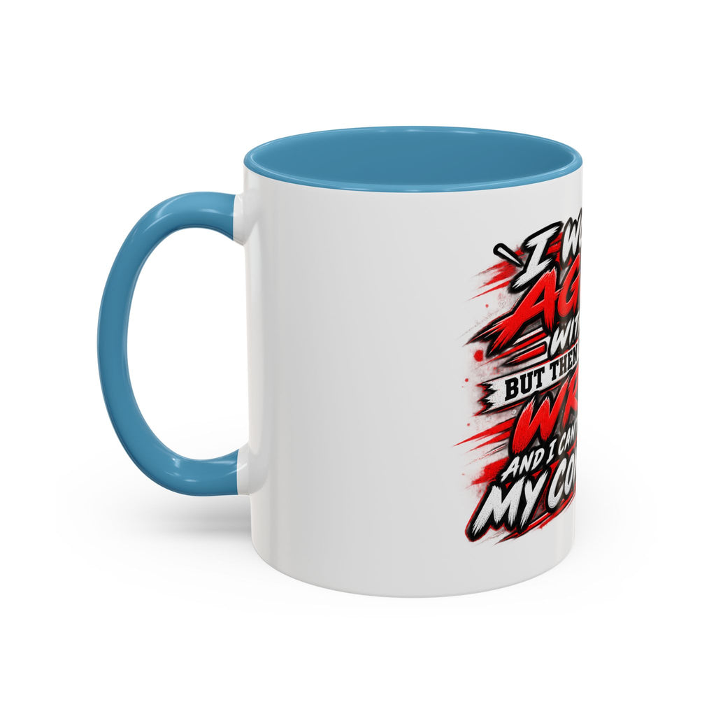 "I Would Agree With You But Then We'd Both Be Wrong" Coffee Mug