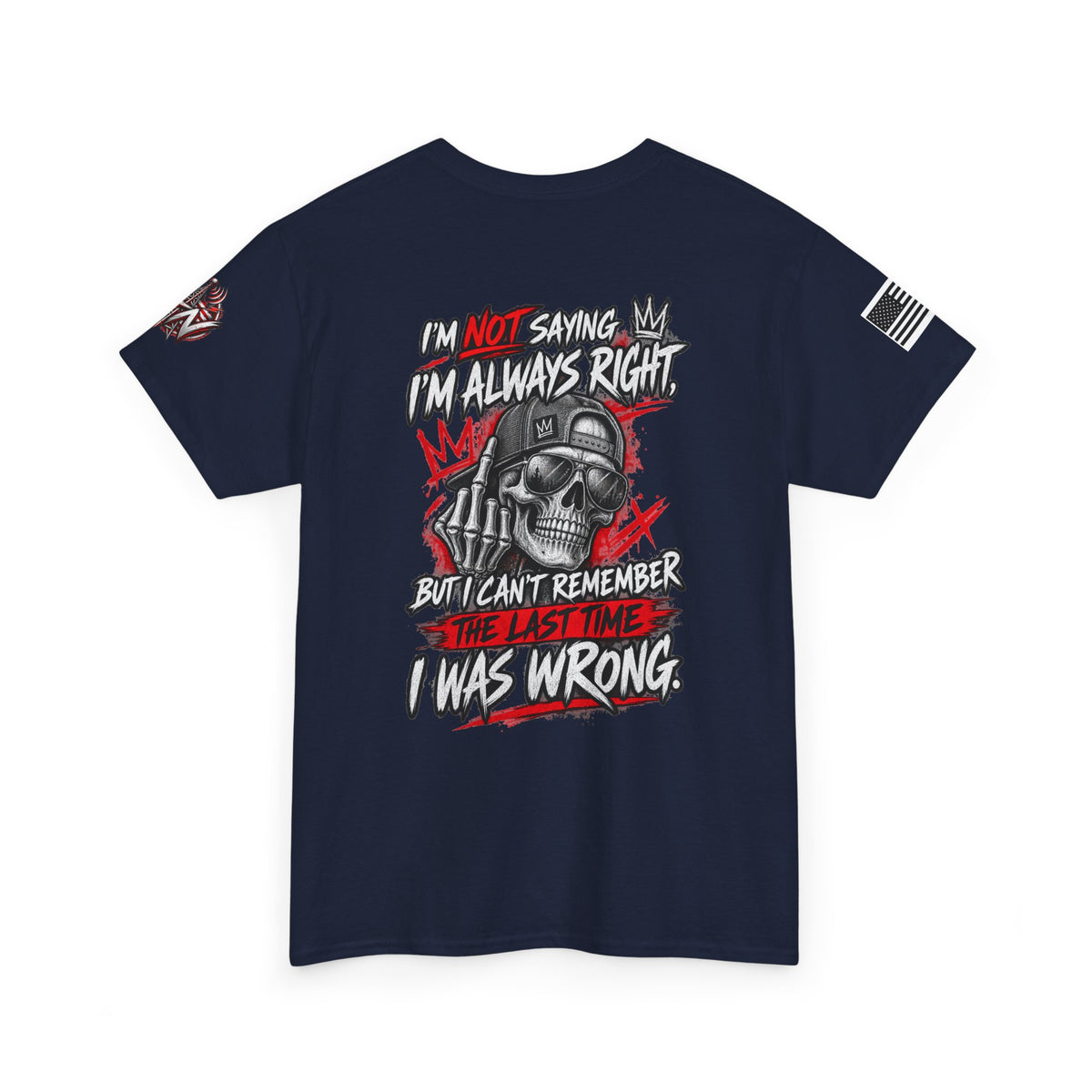 "I'm Not Saying I’m Always Right... I Was Wrong" T-Shirt