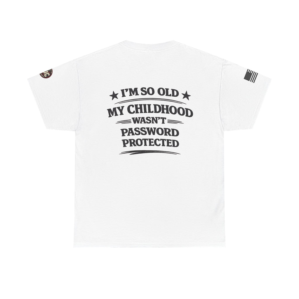 “I’m So Old My Childhood Wasn’t Password Protected” T-Shirt