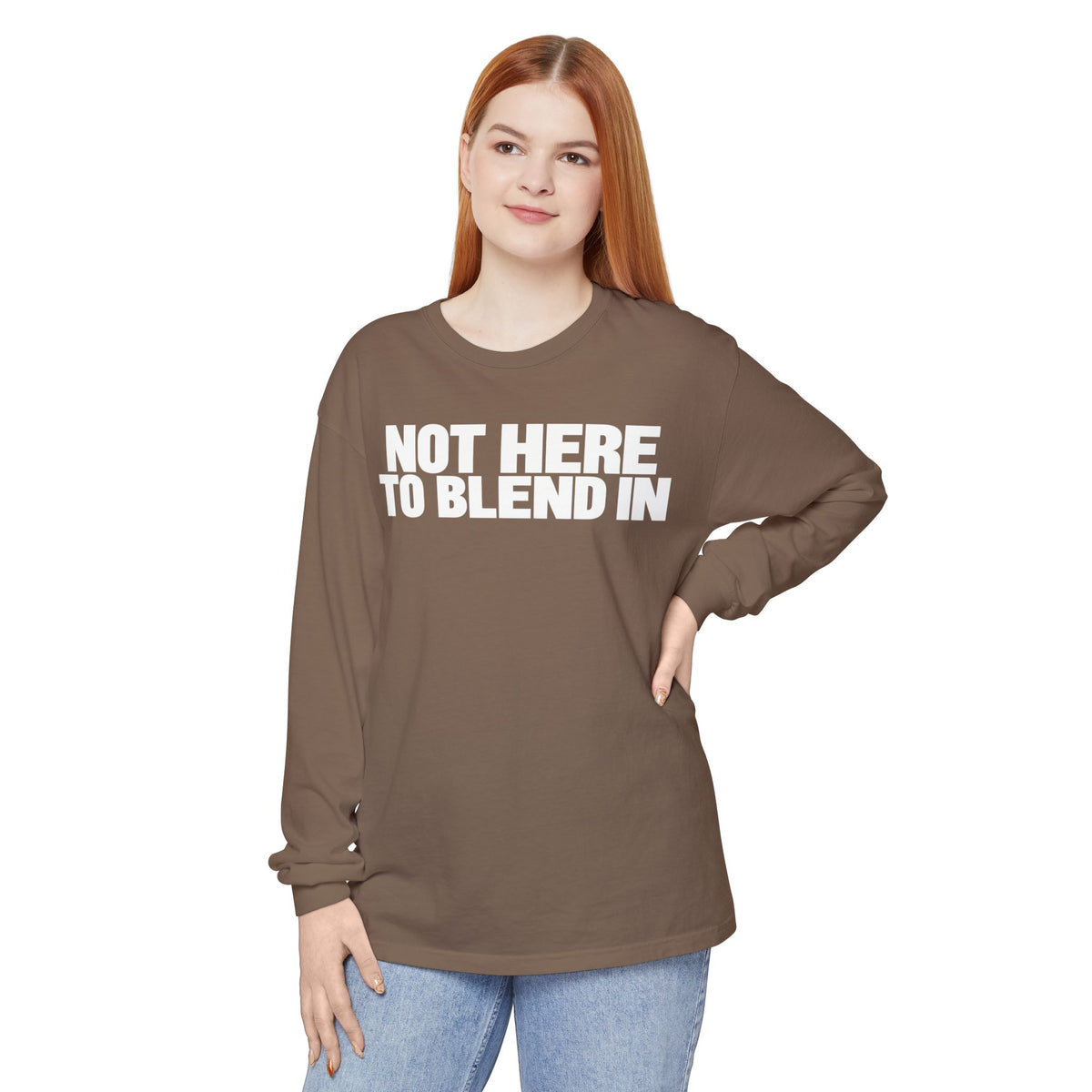 Not Here To Blend In Long Sleeve Shirt