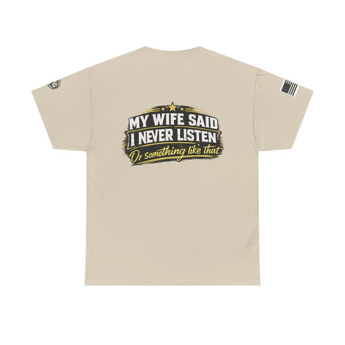"My Wife Said I Never Listen" Graphic T-Shirt