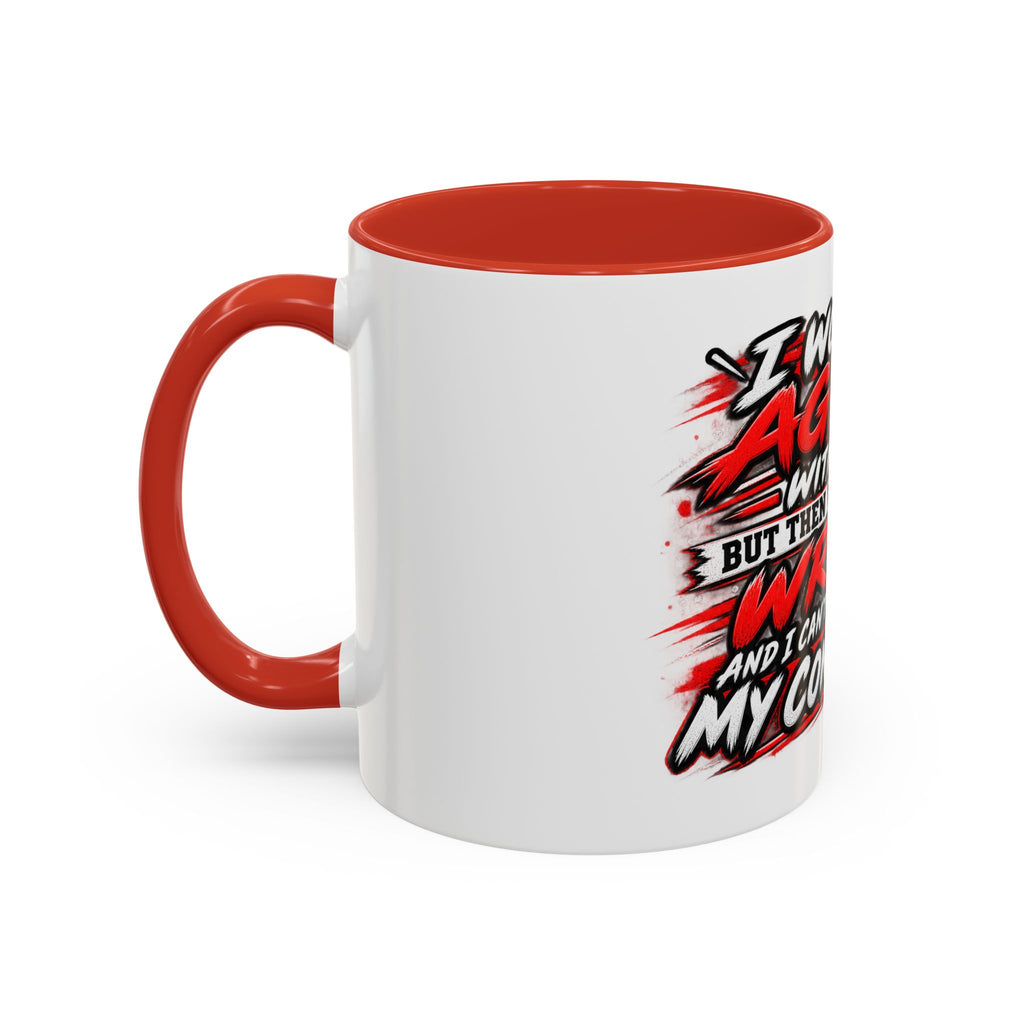 "I Would Agree With You But Then We'd Both Be Wrong" Coffee Mug