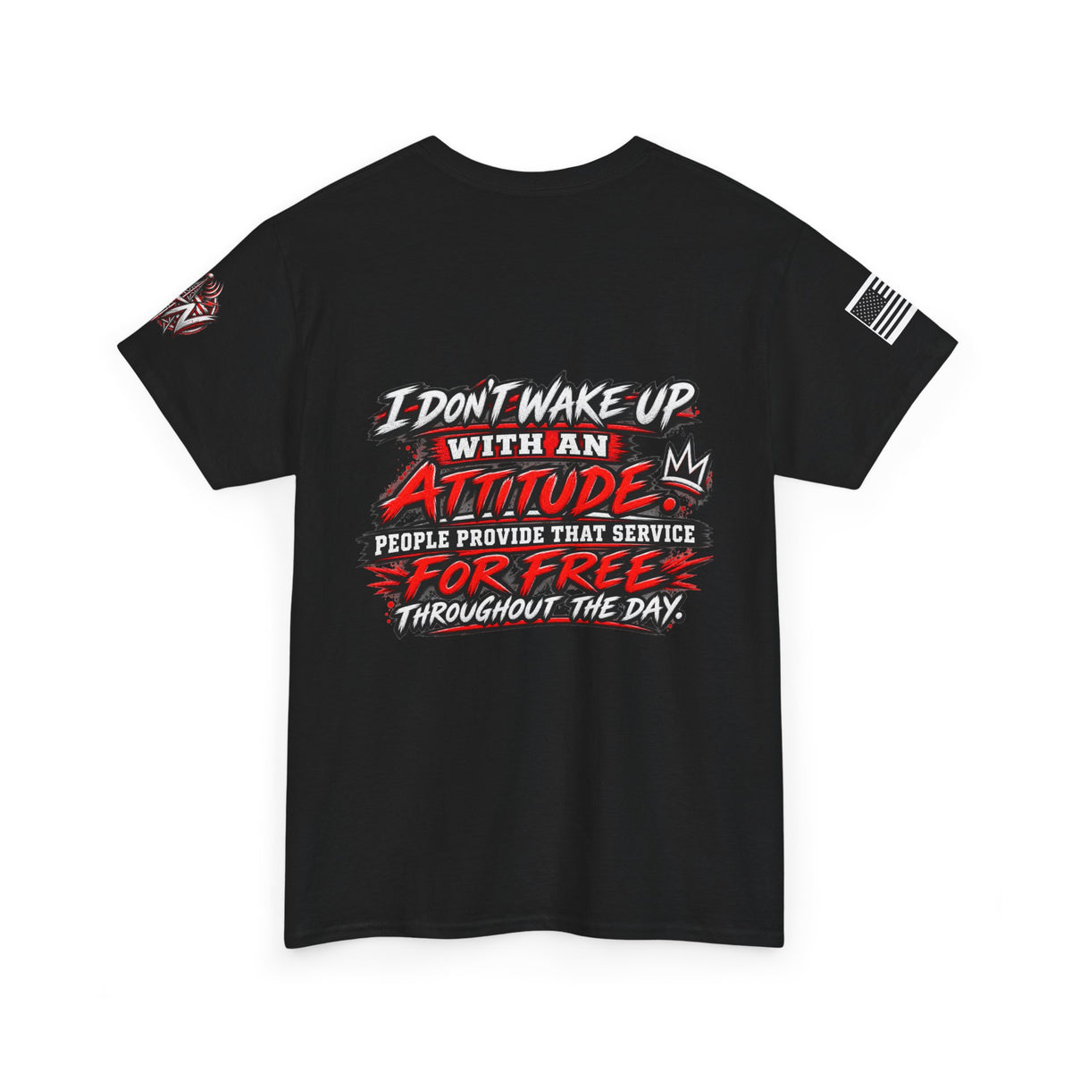 “I Don’t Wake Up With An Attitude” T-Shirt