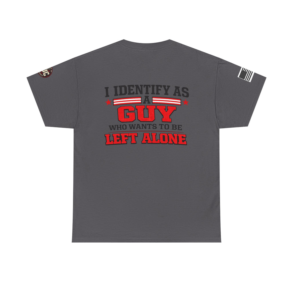 "I Identify As A Guy Who Wants To Be Left Alone" T-Shirt
