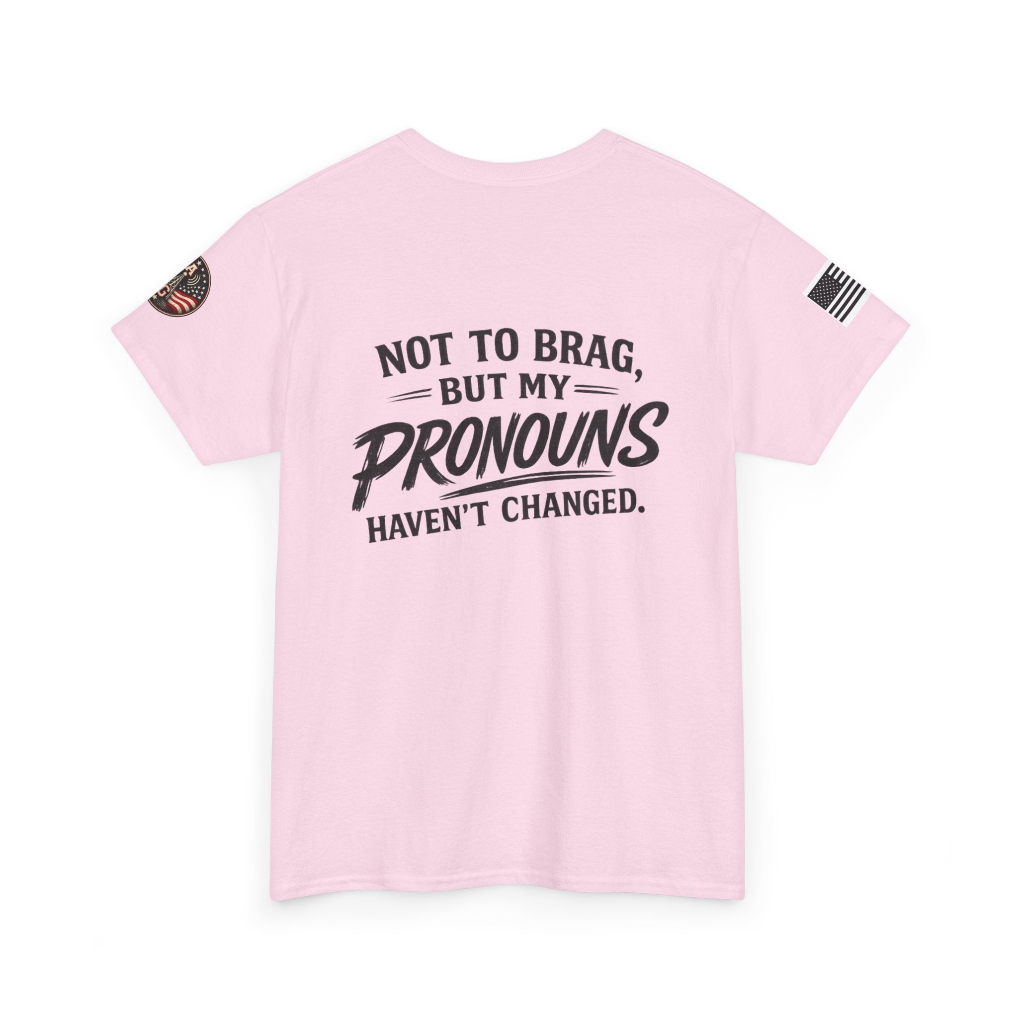"Not to Brag But My Pronouns Haven't Changed" T-Shirt