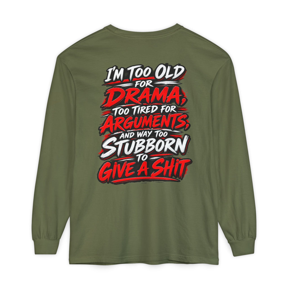 Too Old for Drama Long Sleeve Shirt