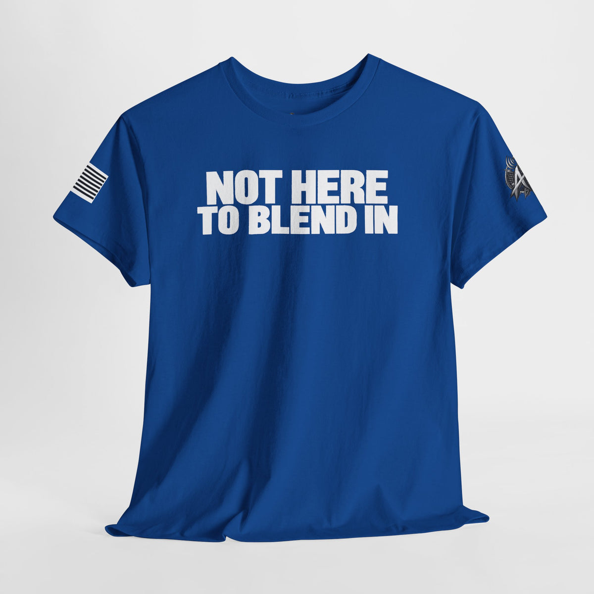 Not Here to Blend In T-Shirt