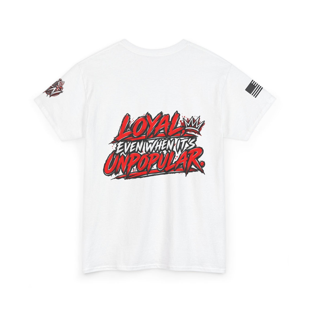 Loyal Even When It’s Unpopular T-Shirt