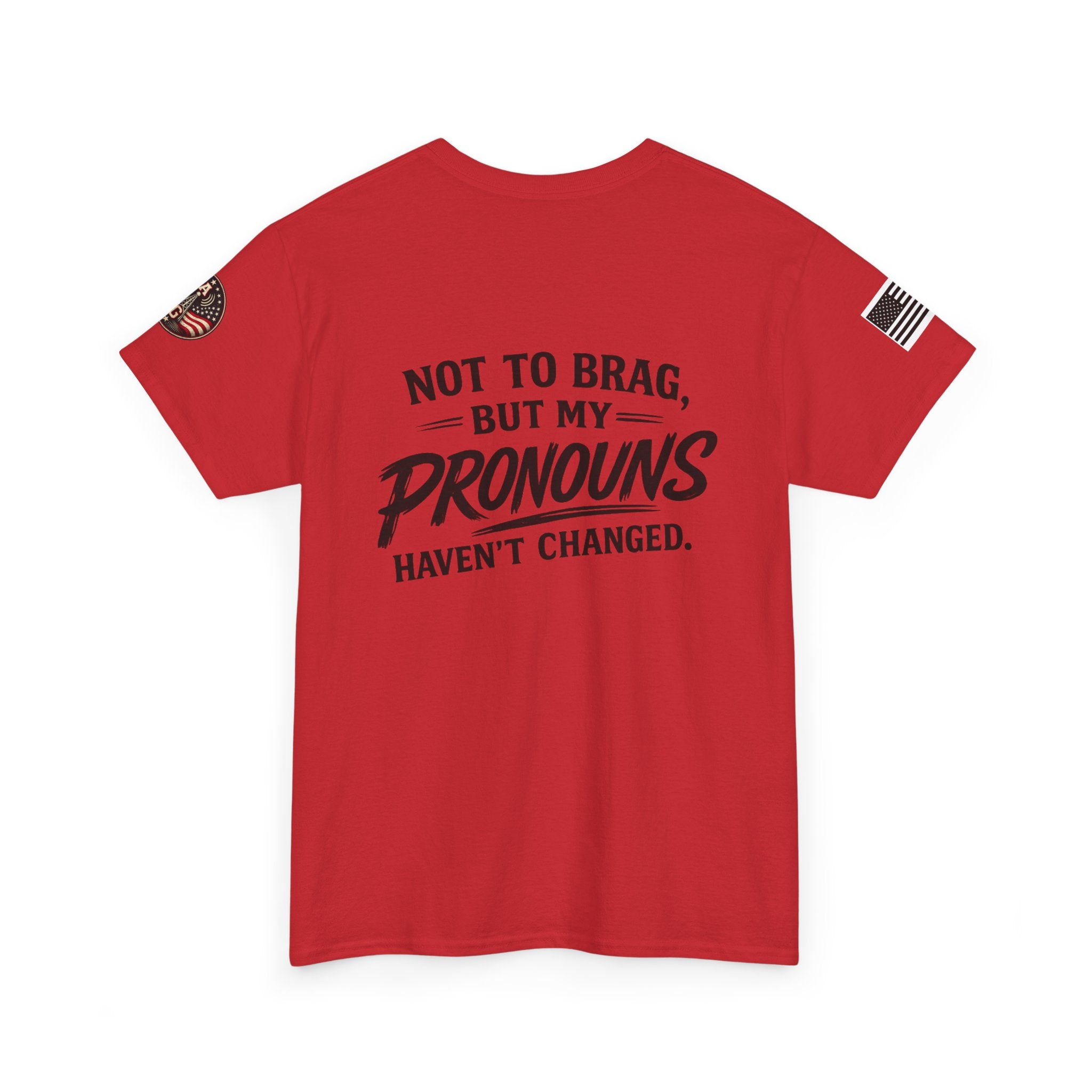 "Not to Brag But My Pronouns Haven't Changed" T-Shirt