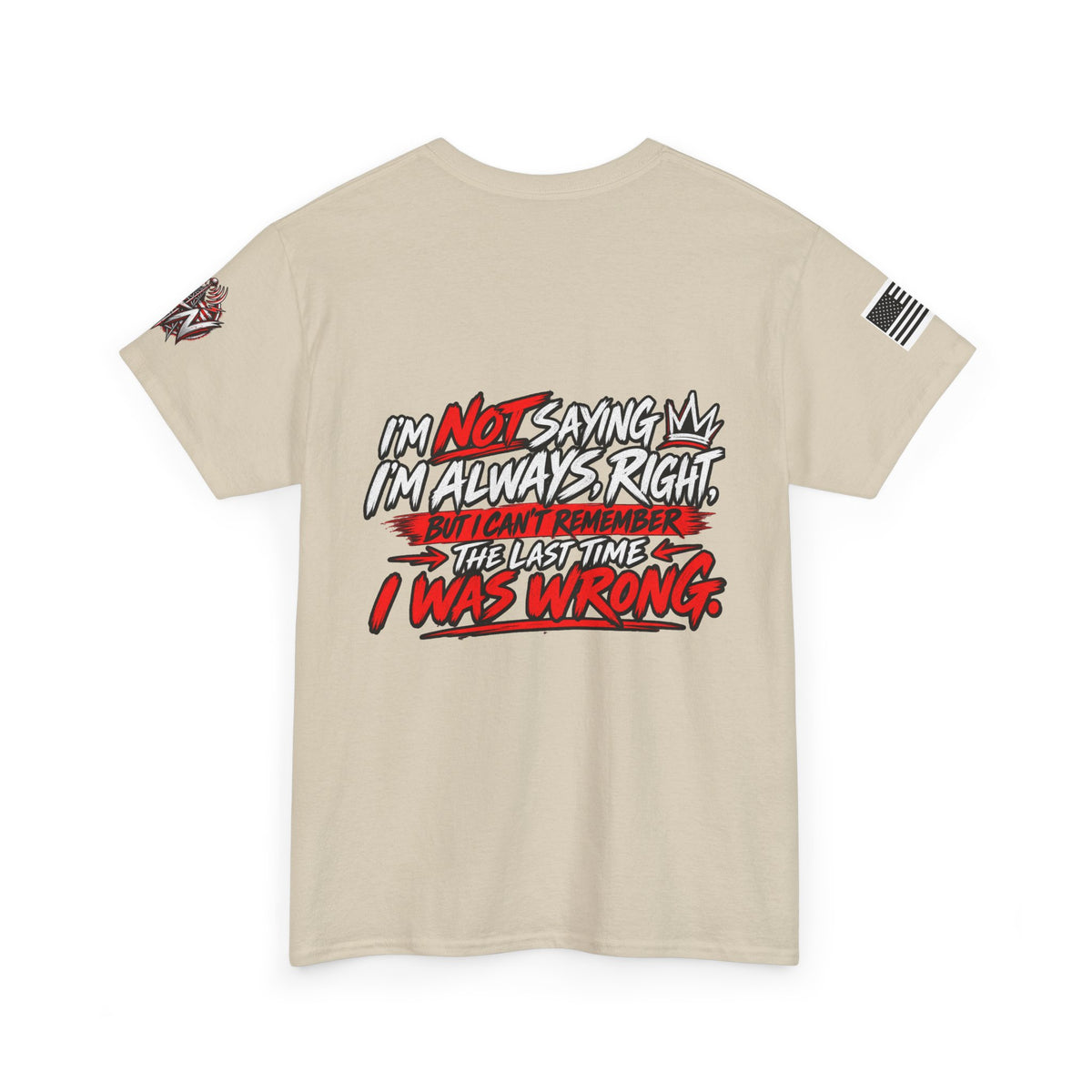"I'm Not Saying I'm Always Right" T-Shirt