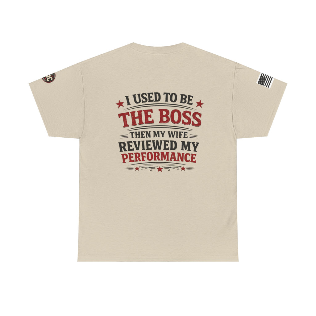 “I Used To Be The Boss Then My Wife Reviewed My Performance” T-Shirt