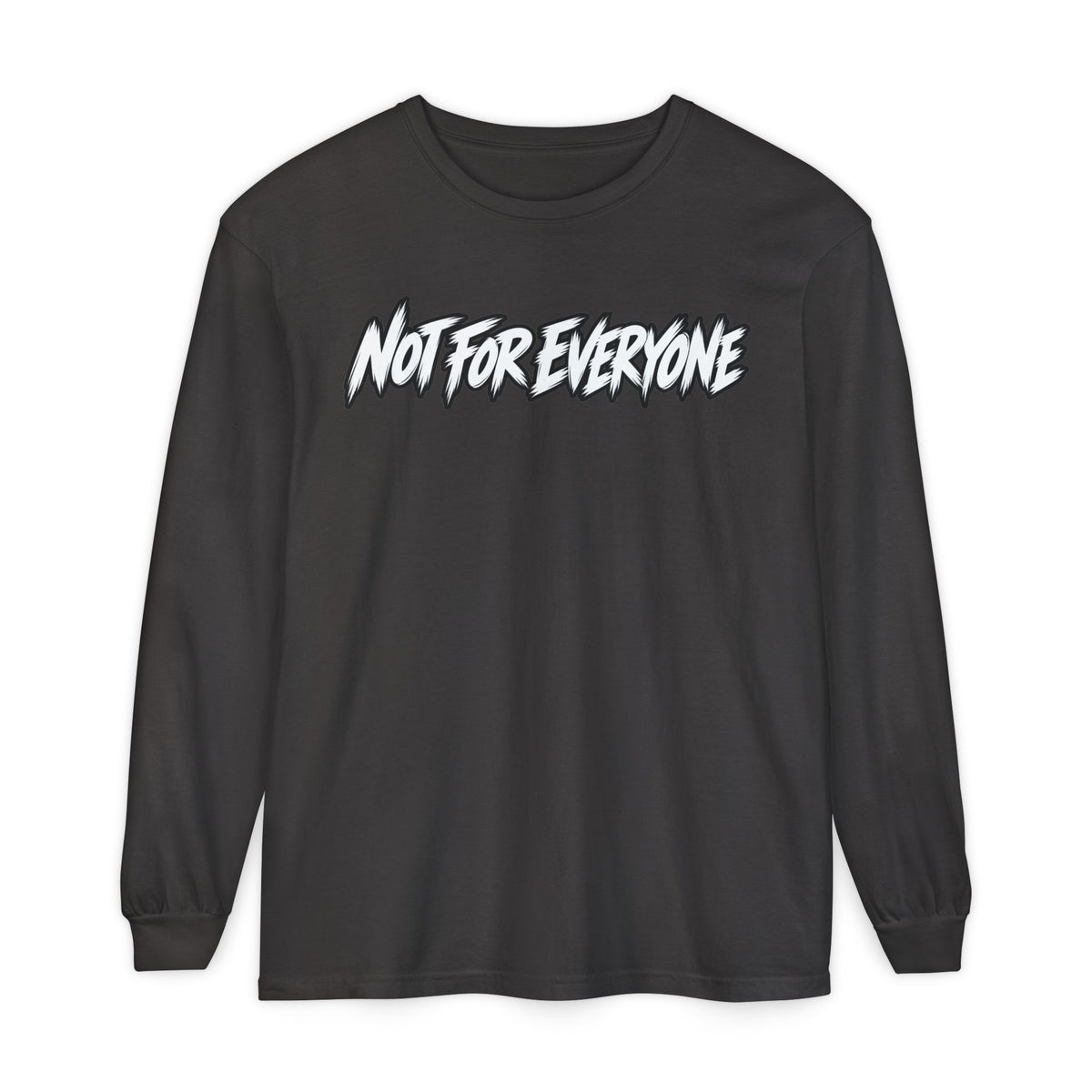 Not For Everyone Long Sleeve Shirt