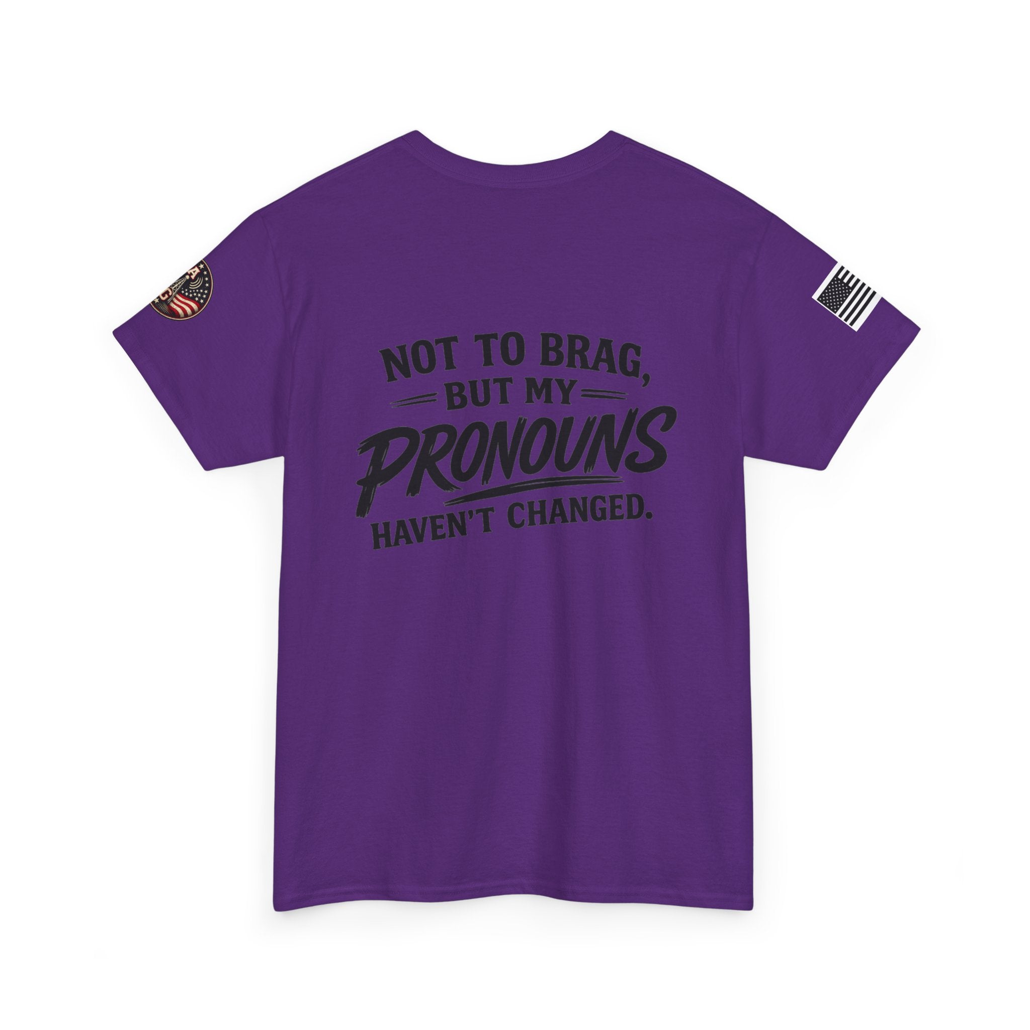 "Not to Brag But My Pronouns Haven't Changed" T-Shirt