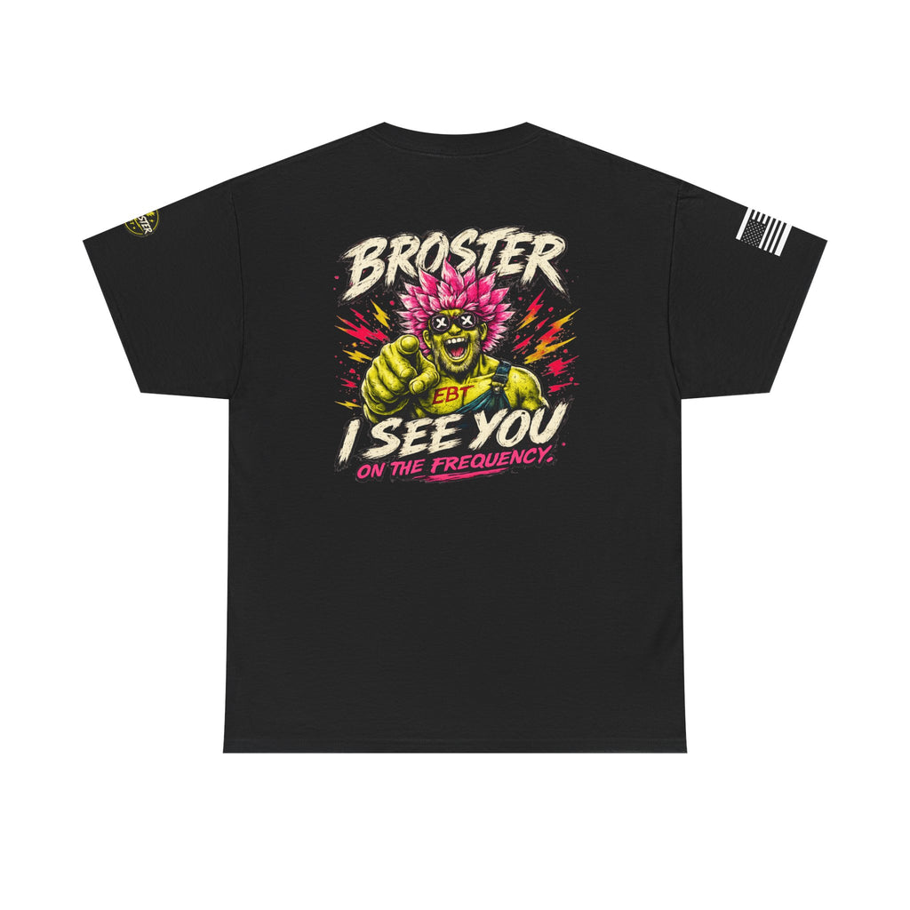 "Broster I See You on the Frequency" Graphic Tshirt