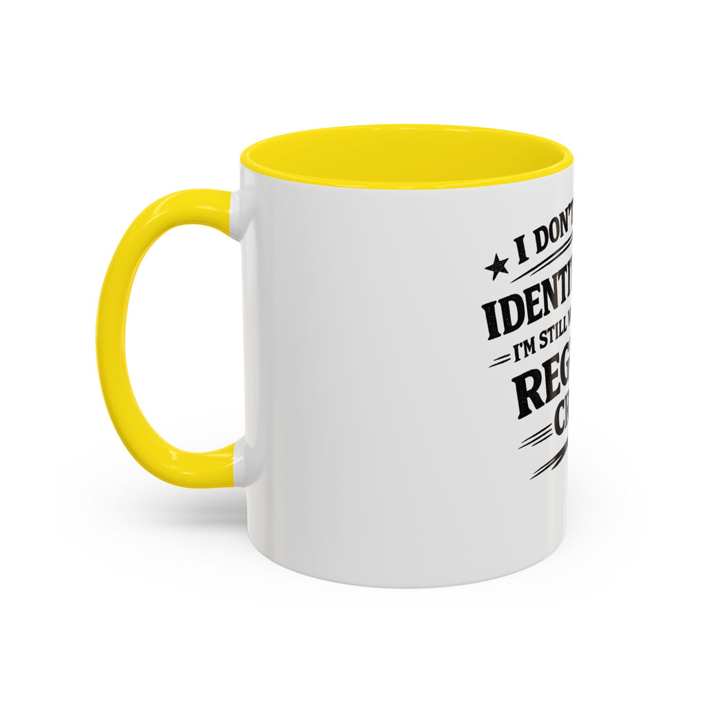 "I Don't Need an Identity Crisis, I'm Still Working on My Regular Crisis" Coffee Mug