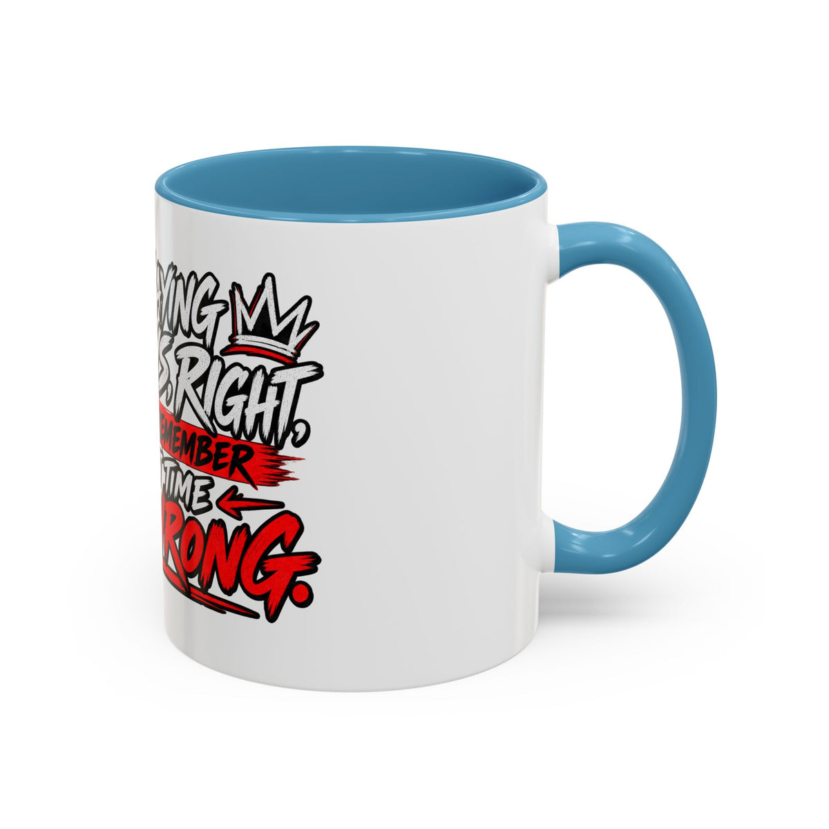 "Not Saying I’m Always Right... Coffee Mug