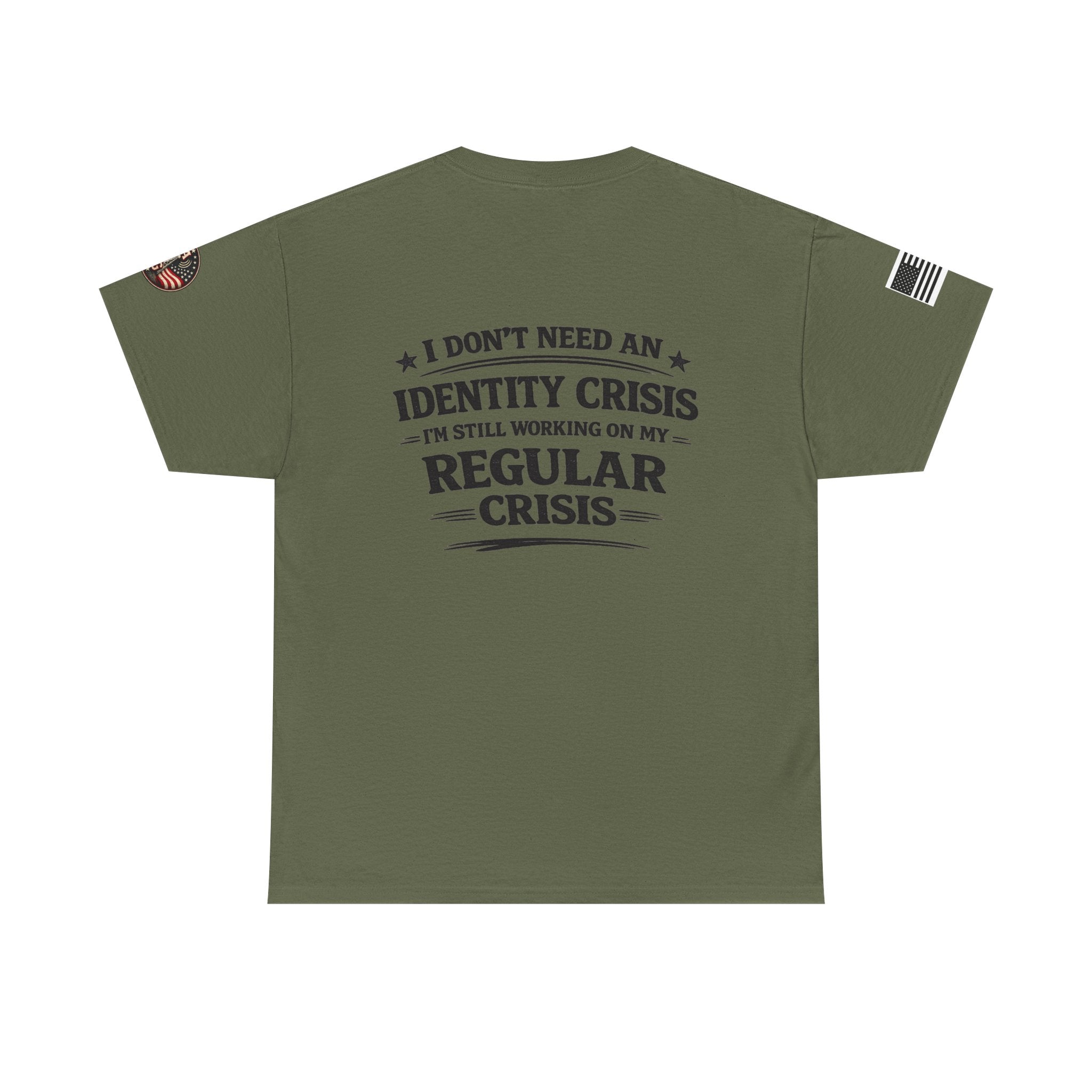 "I Don't Need an Identity Crisis, I'm Still Working on My Regular Crisis" T-Shirt