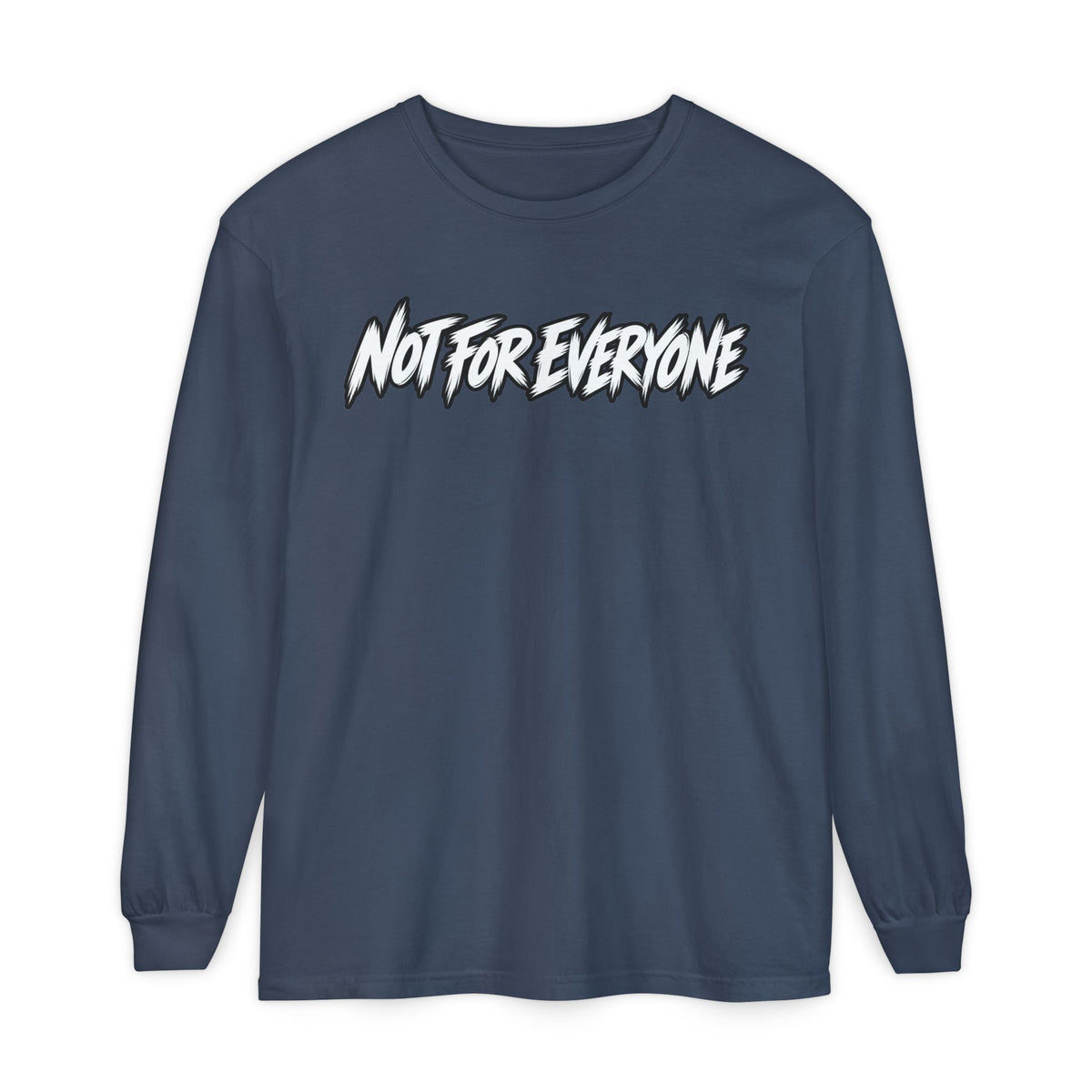 Not For Everyone Long Sleeve Shirt