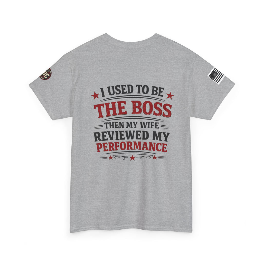“I Used To Be The Boss Then My Wife Reviewed My Performance” T-Shirt