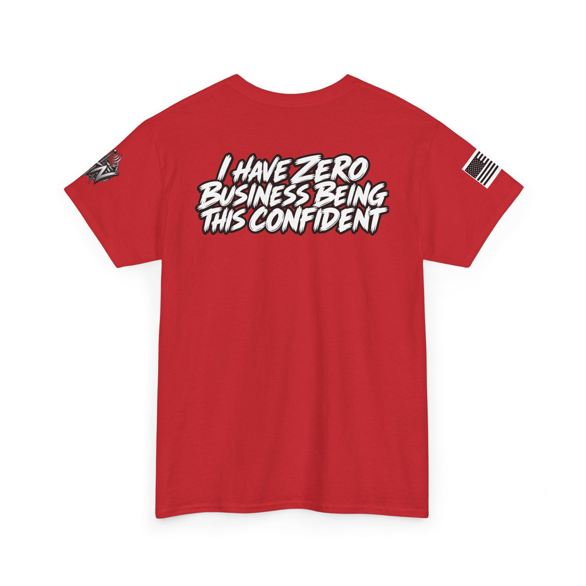 I Have Zero Business Being This Confident T-Shirt